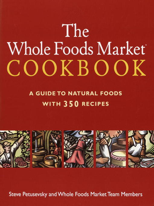 Title details for The Whole Foods Market® Cookbook by Steve Petusevsky - Wait list